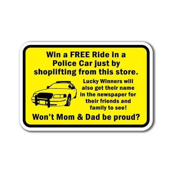 Signmission Win FREE Ride in Police Car by shoplifting in this store Sign 12inx18in, A-1218 Shoplifting - Win Fr A-1218 Shoplifting - Win a Fr - main